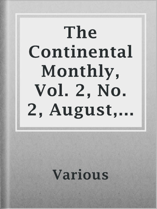 Title details for The Continental Monthly, Vol. 2, No. 2, August, 1862 by Various - Available